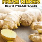 A guide for fresh ginger preparation, storage, and cooking, displayed with fresh ginger pieces on a wooden surface.