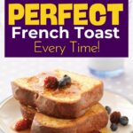 Text reads, "Easy Steps to Make Perfect French Toast Every Time!.