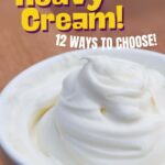 A bowl of whipped cream with text: "How to Make your Heavy Cream! 12 Ways to Choose!".