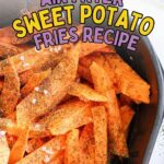 Sweet potato fries with herbs in an air fryer basket, featuring text: "Crispy & Guilt-Free Air Fryer Sweet Potato Fries Recipe.