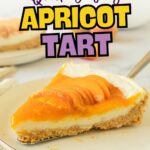A slice of apricot tart with a crumbly crust and layered apricots on a plate, with text promoting a quick and easy recipe.