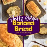 Collage of banana bread loaf and slices on cutting boards and text reading "Fluffy Golden Banana Bread with 10 Minutes Prep.
