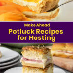 Top: Slice of fruit-topped cheesecake on a spatula. Bottom: Two stacked ham and cheese sandwiches on a plate. Text reads, “Make Ahead Potluck Recipes for Hosting. quickpreprecipes.com.”.